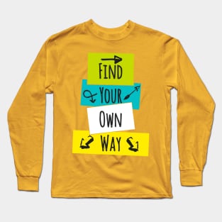 Find Your Own Way Long Sleeve T-Shirt